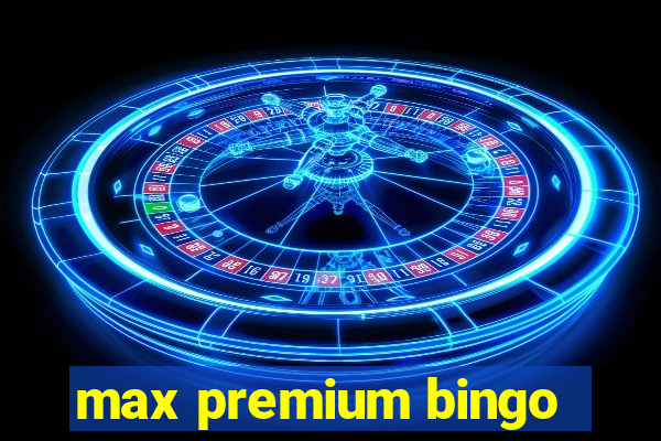 max premium bingo